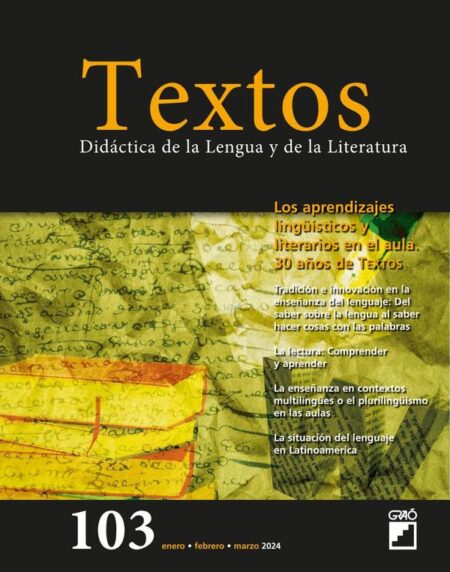 Los aprendizajes lingüísticos y literarios en el aula. 30 años de TEXTOS - Textos – núm. 103