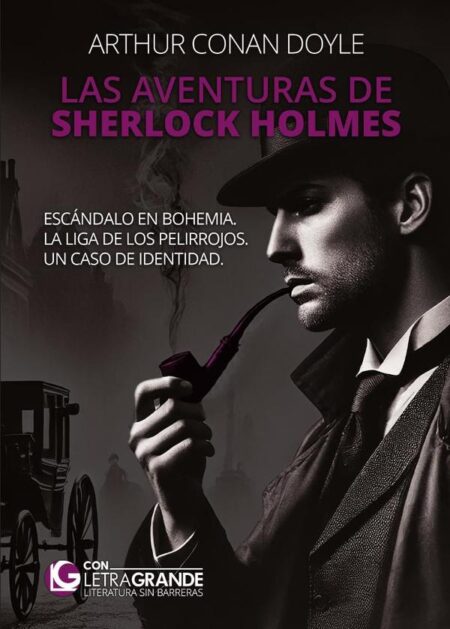 Las aventuras de Sherlock Holmes: Escándalo en Bohemia - La Liga de los Pelirrojos - Un caso de identidad (Letra Grande):Selección de relatos protagonizados por el detective más famoso del mundo