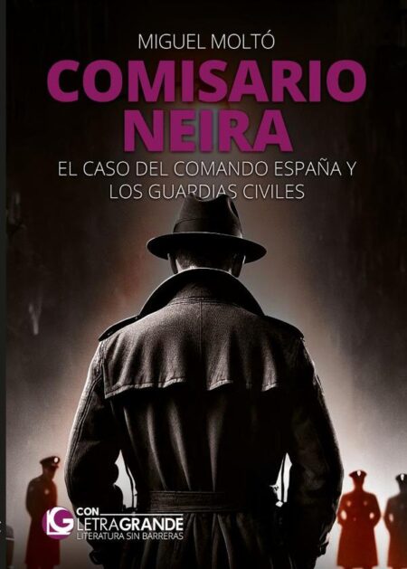 Comisario Neira: El caso del Comando España y los guardias civiles (Edición en letra grande)