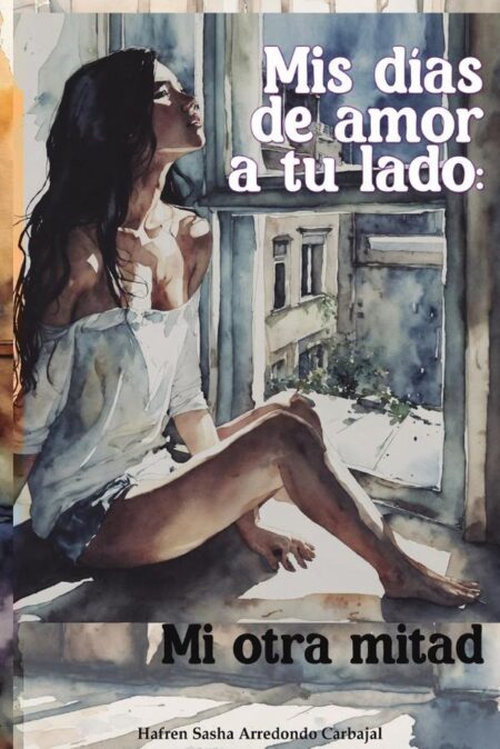 Mis días de amor a tu lado:Mi otra mitad