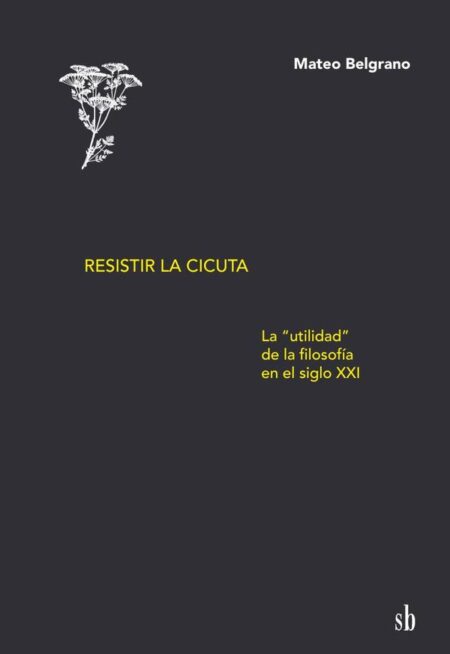 Resistir la cicuta:La “utilidad” de la filosofía en el siglo XXI