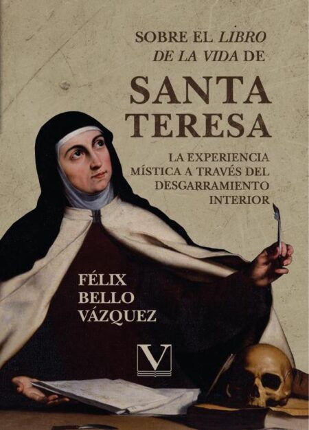 Sobre el Libro de la vida de Santa Teresa: la experiencia mística a través del desgarramiento interior
