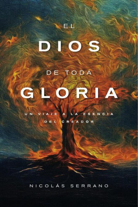 El Dios de toda Gloria: un viaje a la esencia del Creador