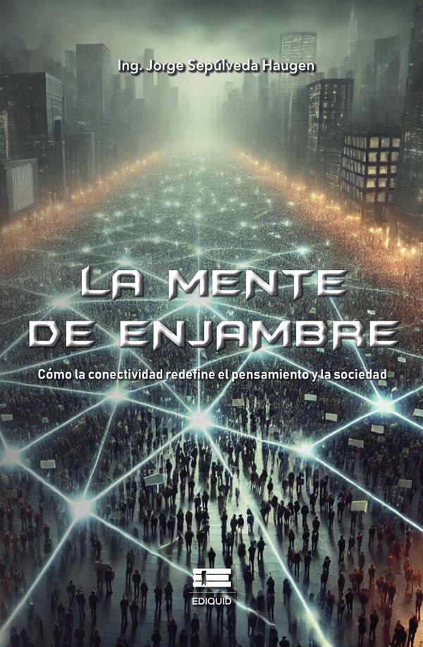 La mente de enjambre:Cómo la conectividad redefine el pensamiento y la sociedad