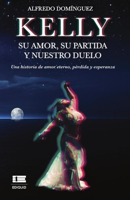 Kelly:su amor, su partida y nuestro duelo