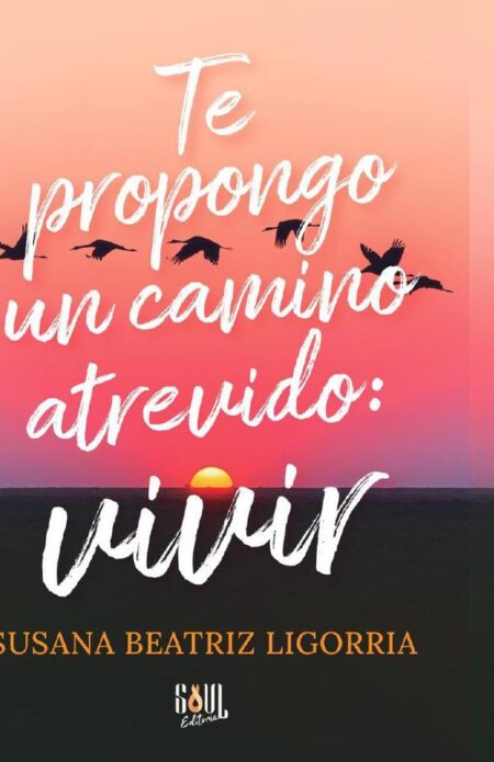 Te propongo un camino atrevido: vivir