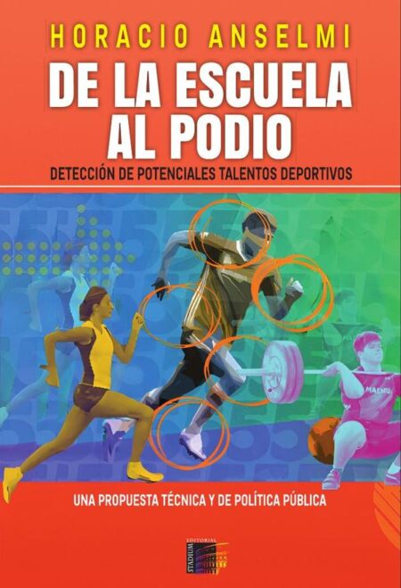 De la Escuela al Podio. Detección de potenciales talentos deportivos:Detección de potenciales talentos deportivos. Una propuesta técnica y de política pública