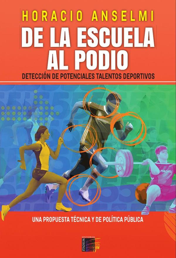 De la Escuela al Podio. Detección de potenciales talentos deportivos:Detección de potenciales talentos deportivos. Una propuesta técnica y de política pública