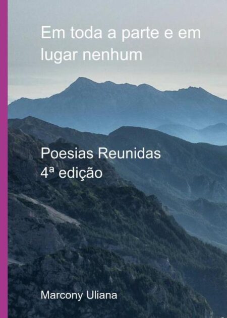 Em Toda A Parte E Em Lugar Nenhum:Poesias Reunidas