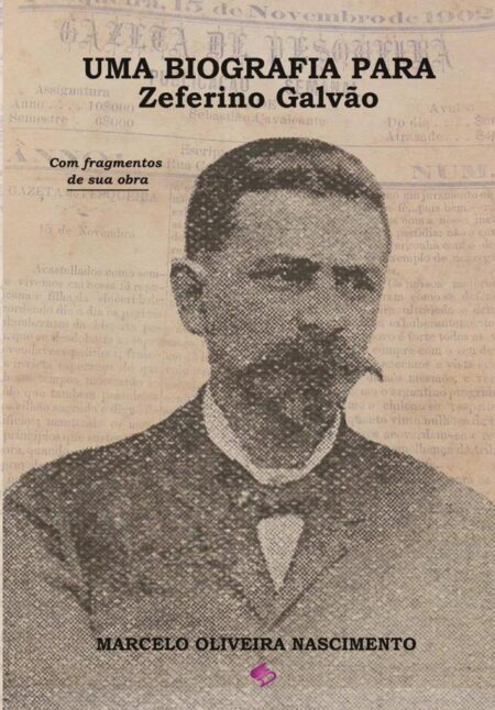 Uma Biografia Para Zeferino Galvão