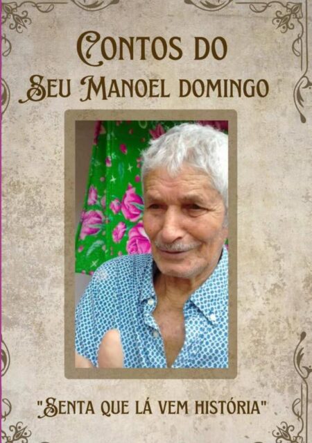 Contos Do Seu Manoel Domingo:“senta que lá vem história”