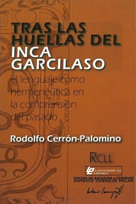 Tras las huellas del Inca Garcilaso.:El lenguaje como hermenéutica en la comprensión del pasado