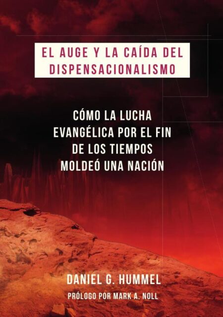 El auge y la caída del dispensacionalismo:Cómo la lucha evangélica por el 3in de los tiempos moldeó una nación