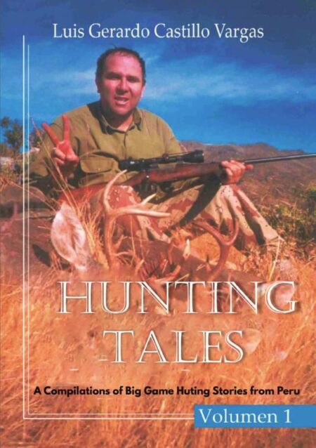 Hunting Tales:A Compilation of Big Game Hunting stories from Peru - Volume I