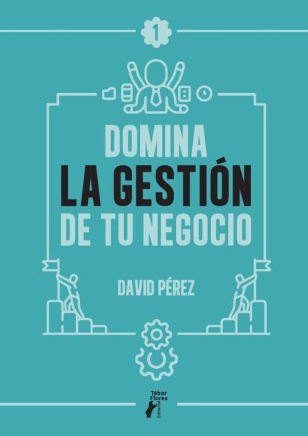Domina la gestión de tu negocio