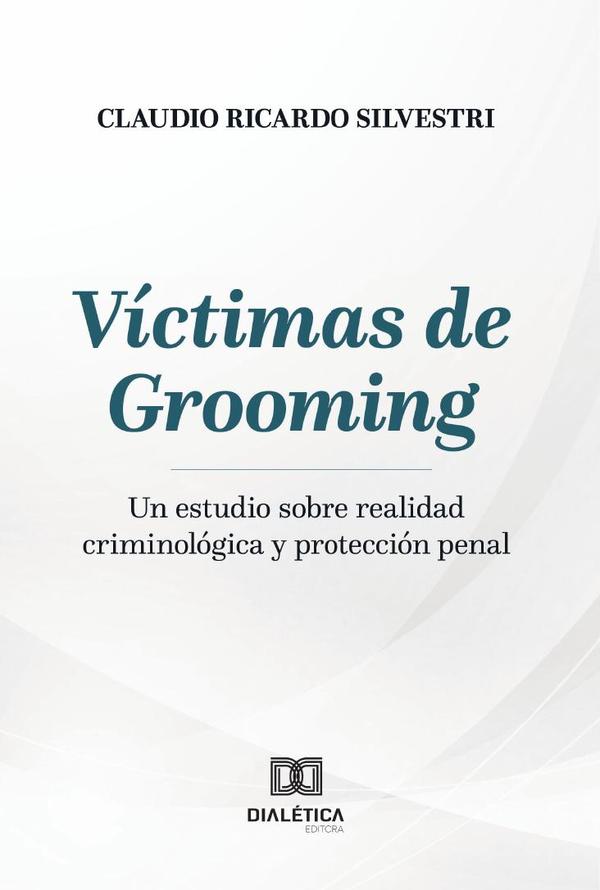 Víctimas de Grooming:Un estudio sobre realidad criminológica y protección penal