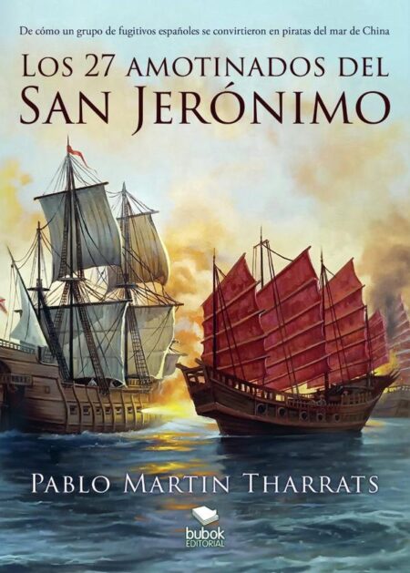 Los 27 amotinados del San Jerónimo:De cómo un grupo de fugitivos españoles se convirtieron en piratas del mar de China