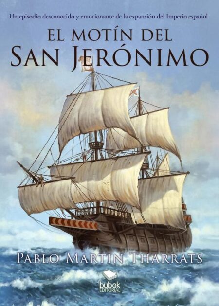 El motín del San Jerónimo:Un episodio desconocido y emocionante de la expansión del Imperio español