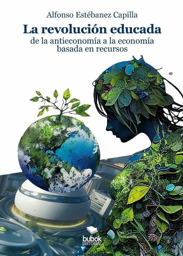 La revolución educada:De la antieconomía a la economía basada en recursos
