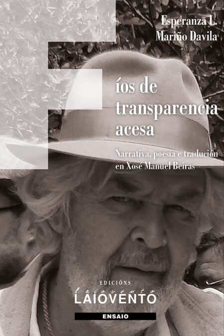Fíos de transparencia acesa:Narrativa, poesía e tradución en Xosé Manuel Beiras