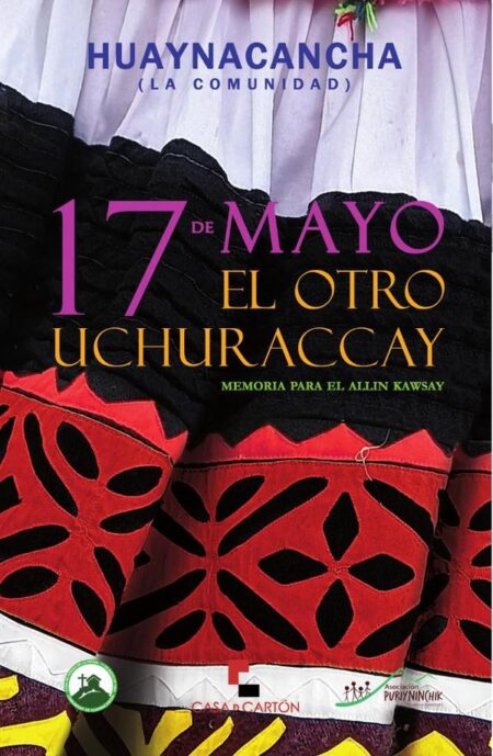 17 de mayo. El otro Uchuraccay:Memoria para el allin kawsay