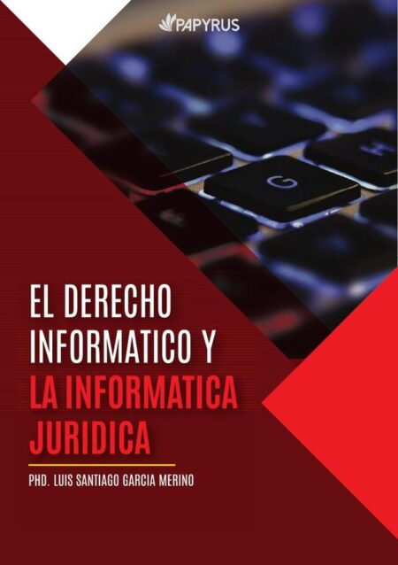 El derecho informatico y la informatica juridica como conocimiento importante en la sociedad de hoy