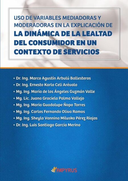 Uso de variables mediadoras y moderadoras en la explicación de la dinámica de la lealtad del consumidor en un contexto de servicios