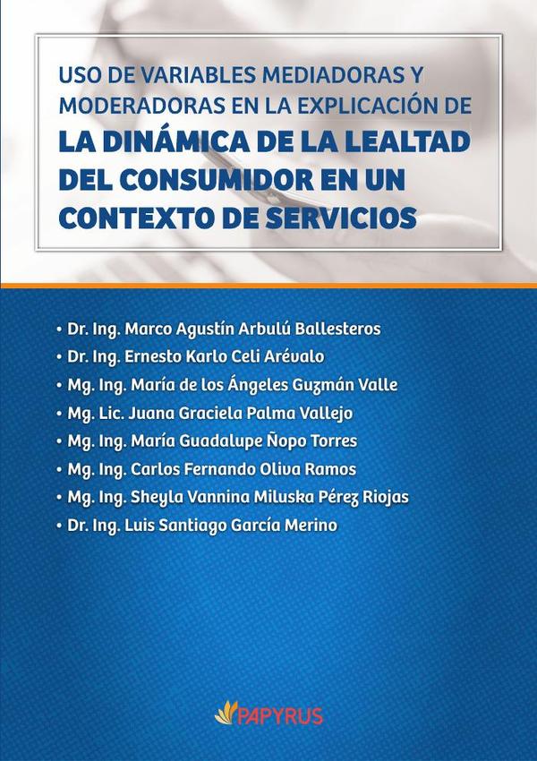 Uso de variables mediadoras y moderadoras en la explicación de la dinámica de la lealtad del consumidor en un contexto de servicios