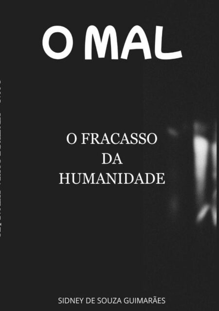 O Mal:O FRACASSO DA HUMANIDADE