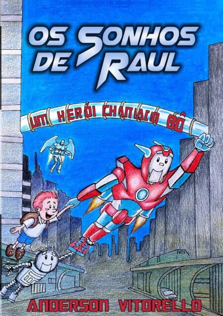 Os Sonhos De Raul:Um herói chamado Bô