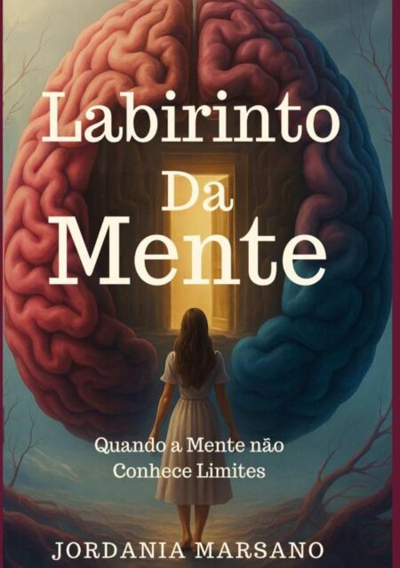 Labirinto Da Mente:Quando a mente não conhece limites