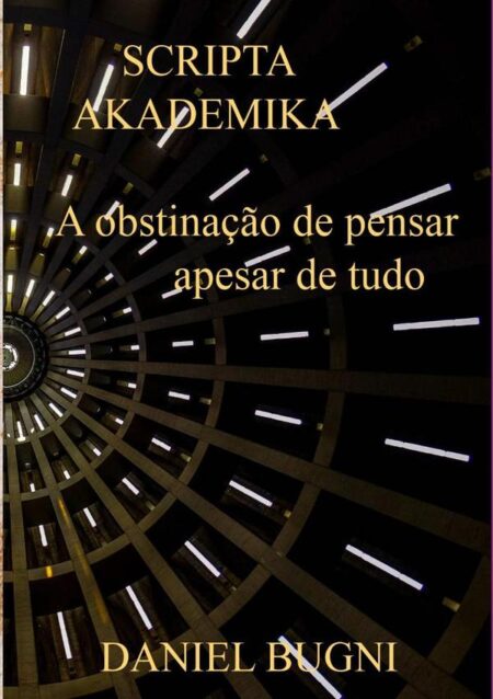 Scripta Akademika:A obstinação de pensar apesar de tudo