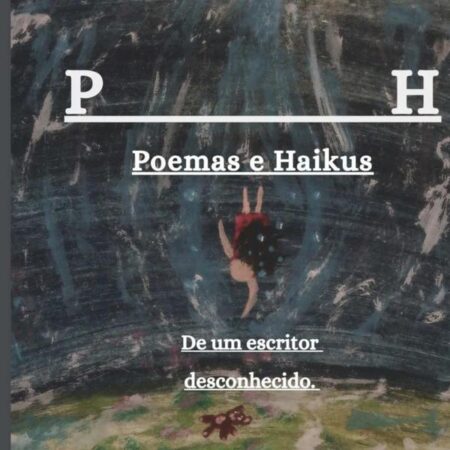 P H - Poemas E Haikus De Um Escritor Desconhecido