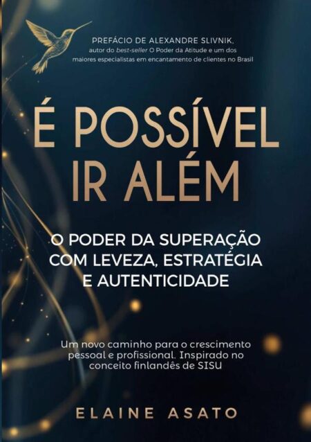 É Possível Ir Além:O poder da superação com leveza, estratégia e autenticidade