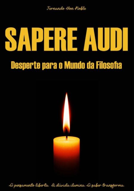 Sapere Audi:Desperte para o Mundo da Filosofia