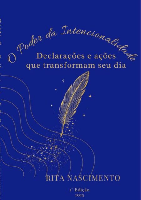 O Poder Da Intecionalidade:Declarações e ações que transformam seu dia
