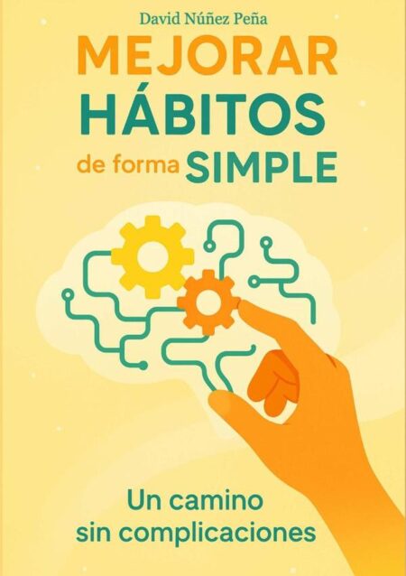 Mejorar Hábitos De Forma Simple:Un camino sin complicaciones