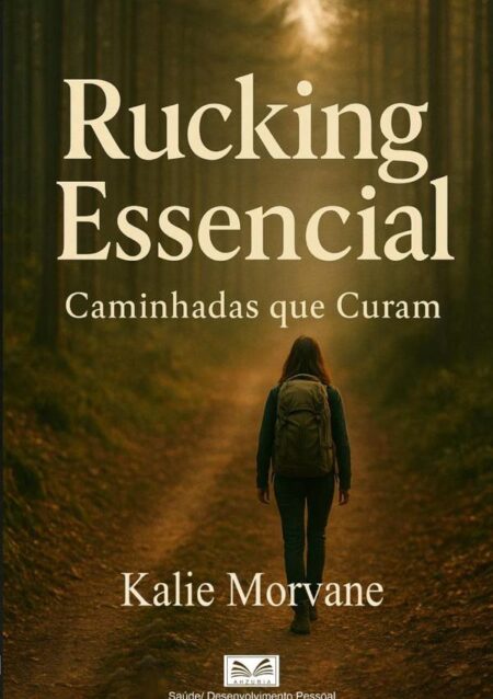 Rucking Essencial:Caminhadas que Curam