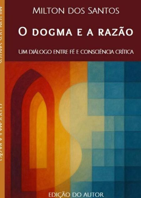 O Dogma E A Razão:Um diálogo entre fé e consciência crítica