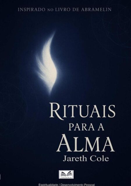 Rituais Para A Alma:Inspirado no Livro de Abramelin