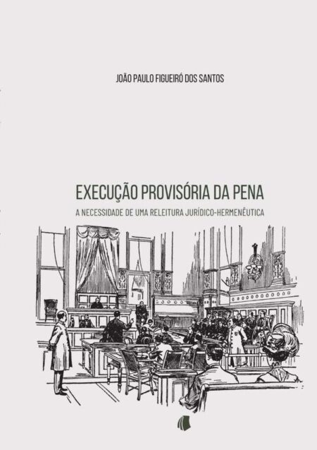 Execução Provisória Da Pena:a necessidade de uma releitura jurídico-hermenêutica
