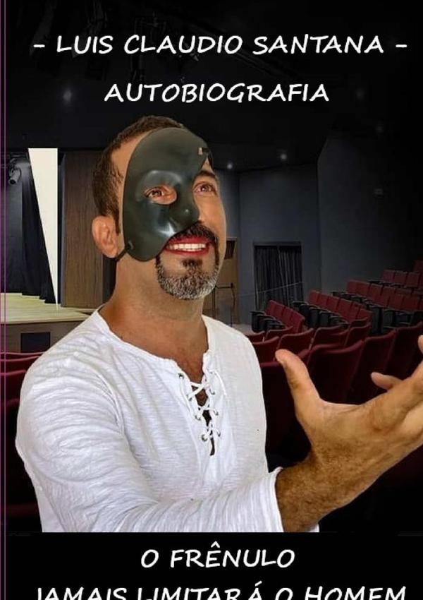 Autobiografia - Luis Claudio Santana:O Frênulo Jamais Limitará o Homem