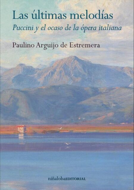 Las últimas melodías:Puccini y el ocaso de la ópera italiana