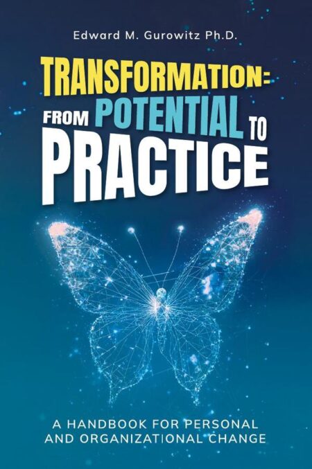 Transformation: From Potential to Practice:A Handbook for Personal and Organizational Change