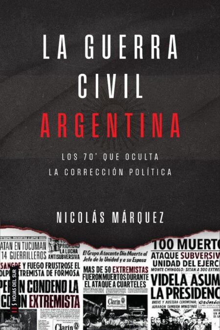 La guerra civil Argentin: Los 70 que oculta la corrección política
