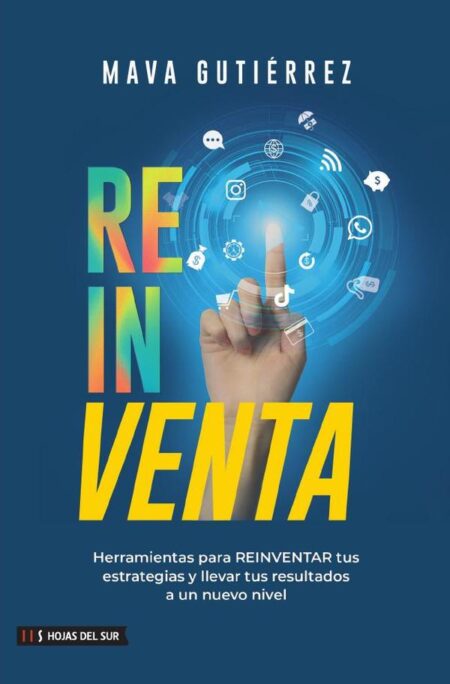 Reinventa: Herramientas para reinventar tus estrategias y llevar tus resultados a un nuevo nivel