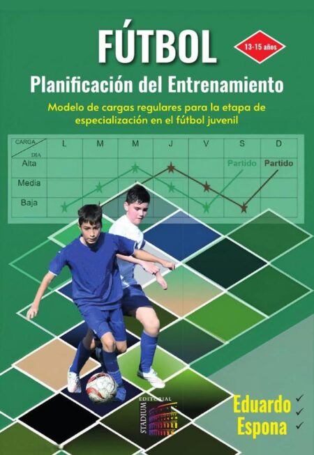 Fútbol. 13-15 años:Planificación del Entrenamiento. Modelo de cargas regulares para la etapa de especialización en el fútbol juvenil