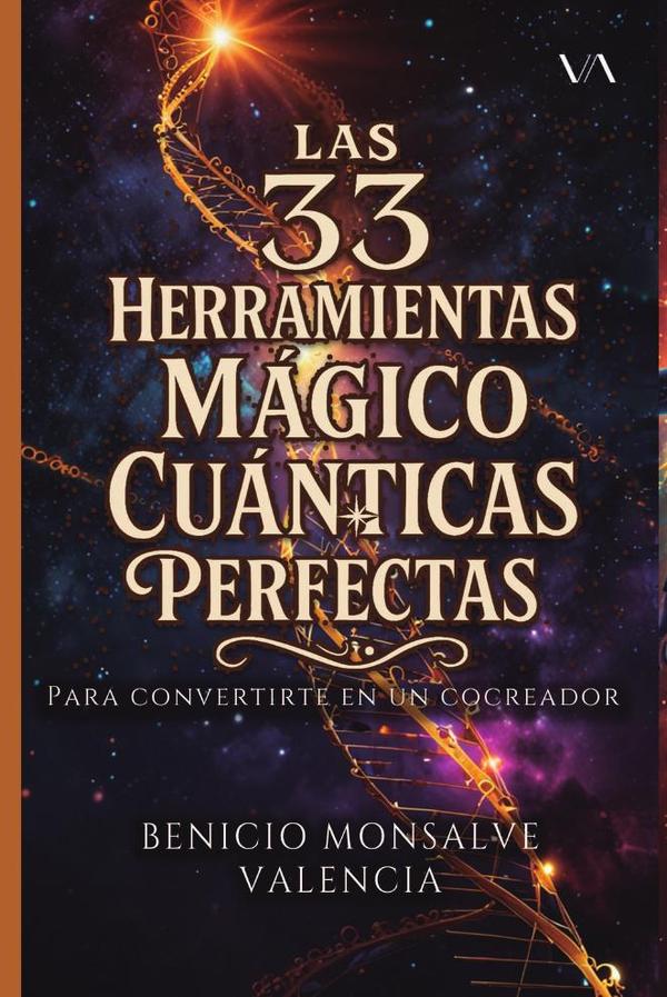 Las 33 Herramientas Mágico Cuánticas Perfectas:Para convertirte en un cocreador