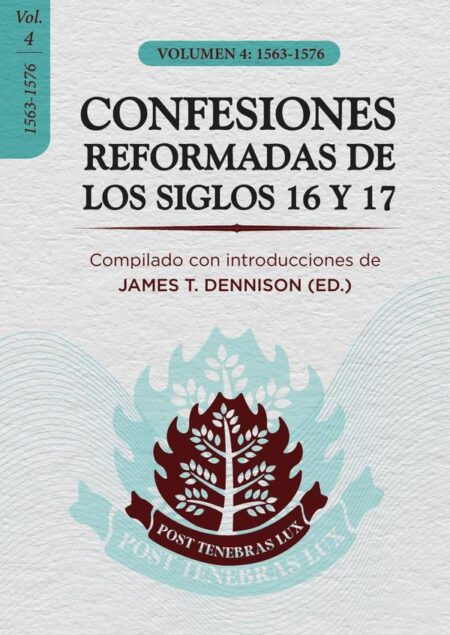 CONFESIONES REFORMADAS DE LOS SIGLOS 16 Y 17 - Vol. 4:1563-1576