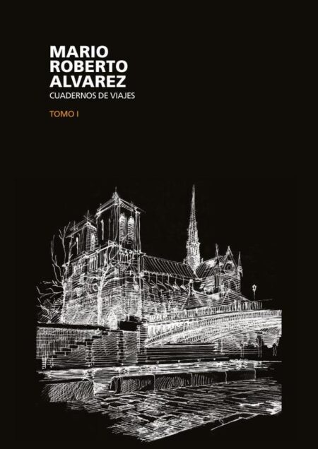 Mario Roberto Álvarez:Cuadernos de Viaje tomo 1